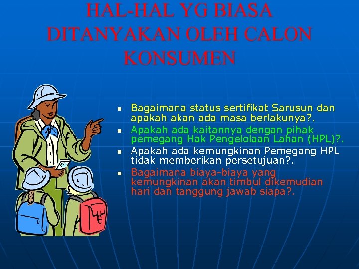 HAL-HAL YG BIASA DITANYAKAN OLEH CALON KONSUMEN n n Bagaimana status sertifikat Sarusun dan