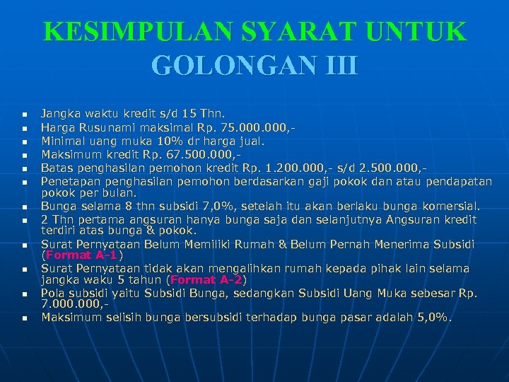 KESIMPULAN SYARAT UNTUK GOLONGAN III n n n Jangka waktu kredit s/d 15 Thn.