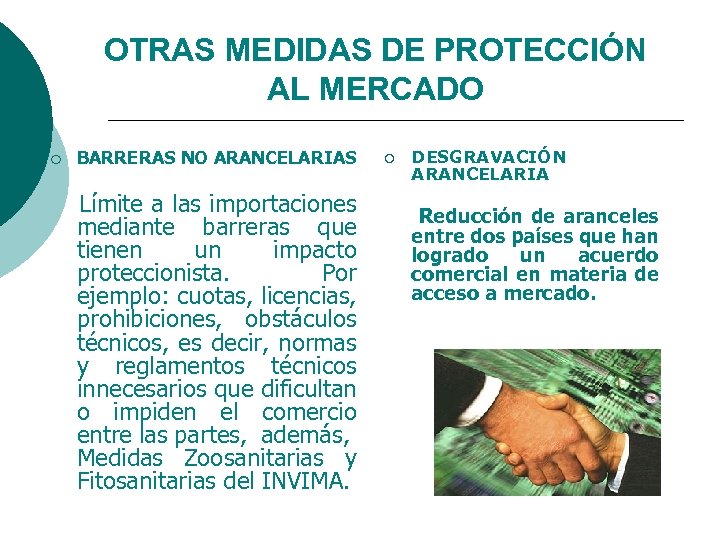 OTRAS MEDIDAS DE PROTECCIÓN AL MERCADO ¡ BARRERAS NO ARANCELARIAS Límite a las importaciones