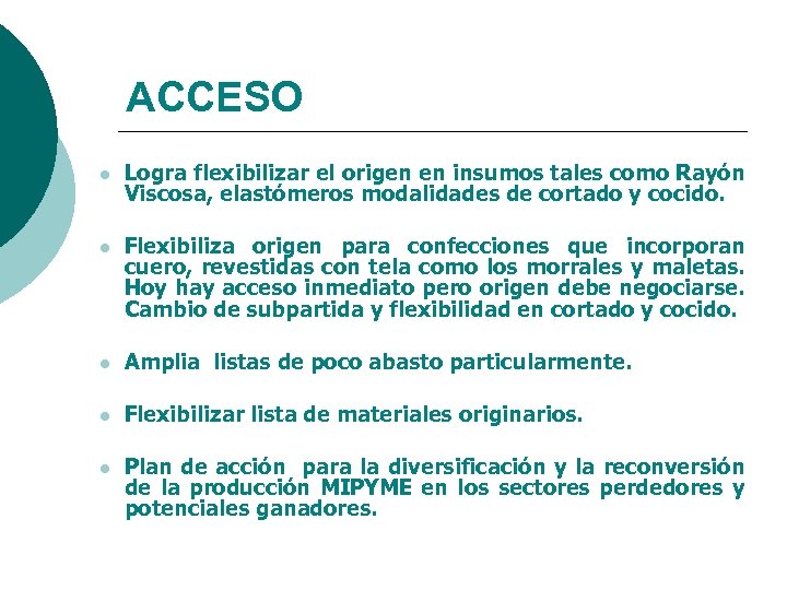 ACCESO l Logra flexibilizar el origen en insumos tales como Rayón Viscosa, elastómeros modalidades