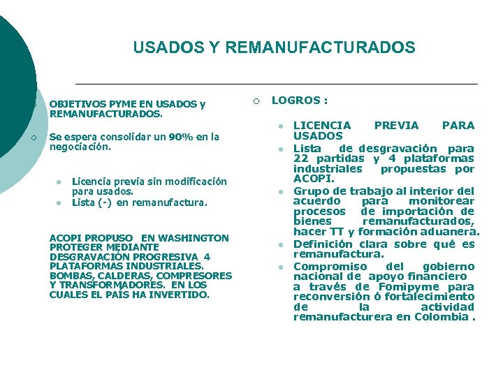 USADOS Y REMANUFACTURADOS ¡ ¡ OBJETIVOS PYME EN USADOS y REMANUFACTURADOS. Se espera consolidar