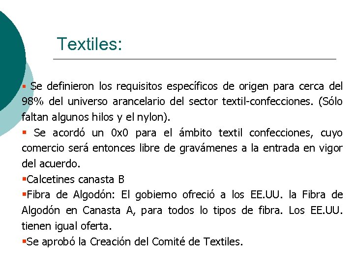 Textiles: § Se definieron los requisitos específicos de origen para cerca del 98% del
