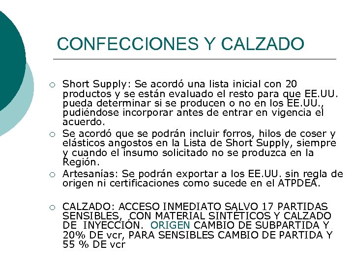 CONFECCIONES Y CALZADO ¡ ¡ Short Supply: Se acordó una lista inicial con 20