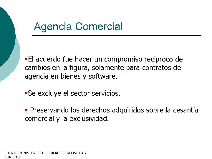 Agencia Comercial §El acuerdo fue hacer un compromiso recíproco de cambios en la figura,