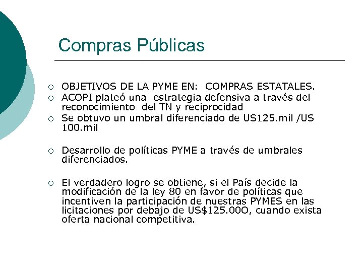 Compras Públicas ¡ ¡ ¡ OBJETIVOS DE LA PYME EN: COMPRAS ESTATALES. ACOPI plateó
