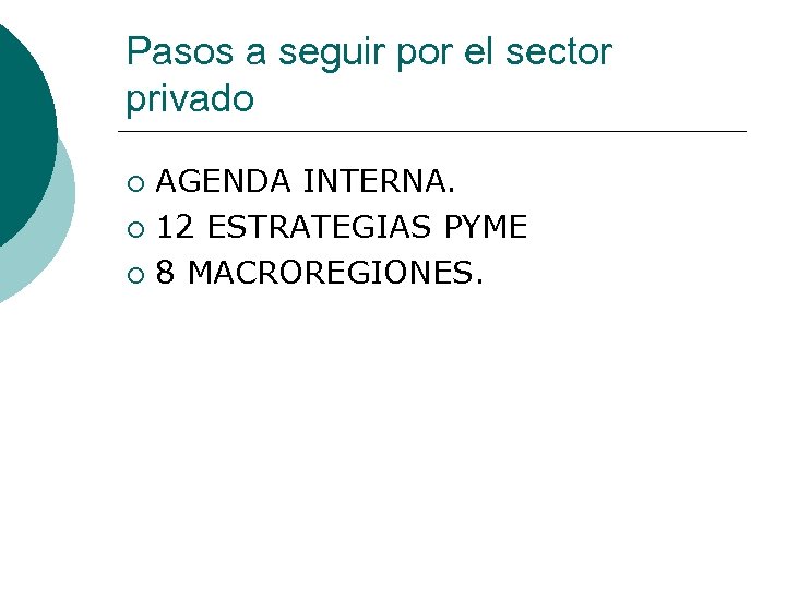 Pasos a seguir por el sector privado AGENDA INTERNA. ¡ 12 ESTRATEGIAS PYME ¡