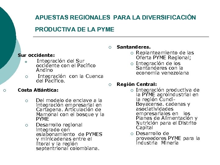 APUESTAS REGIONALES PARA LA DIVERSIFICACIÓN PRODUCTIVA DE LA PYME ¡ ¡ ¡ Sur occidente: