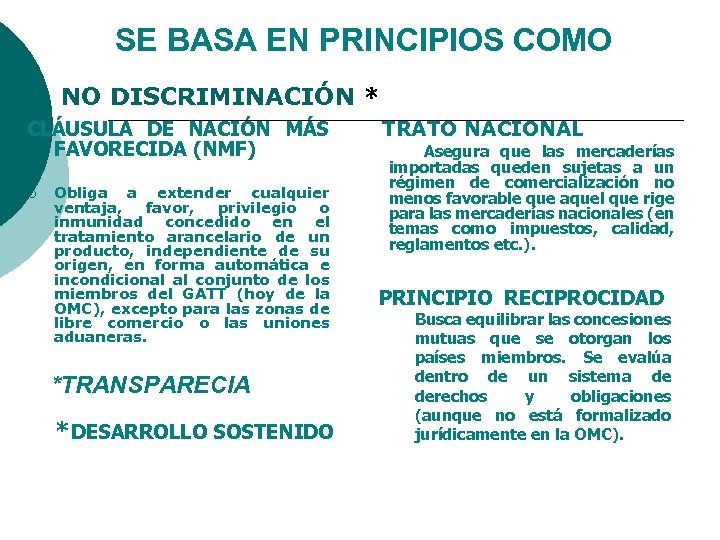 SE BASA EN PRINCIPIOS COMO NO DISCRIMINACIÓN * CLÁUSULA DE NACIÓN MÁS FAVORECIDA (NMF)
