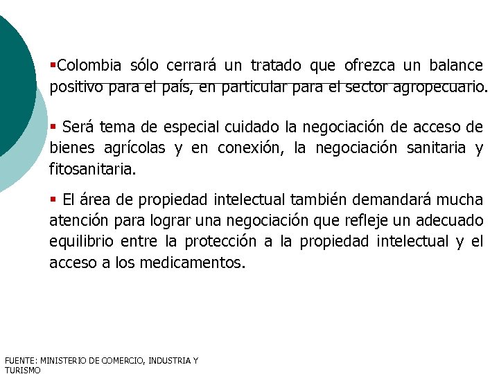 §Colombia sólo cerrará un tratado que ofrezca un balance positivo para el país, en