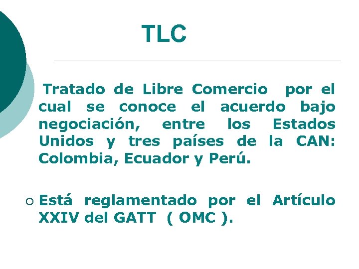 TLC Tratado de Libre Comercio por el cual se conoce el acuerdo bajo negociación,