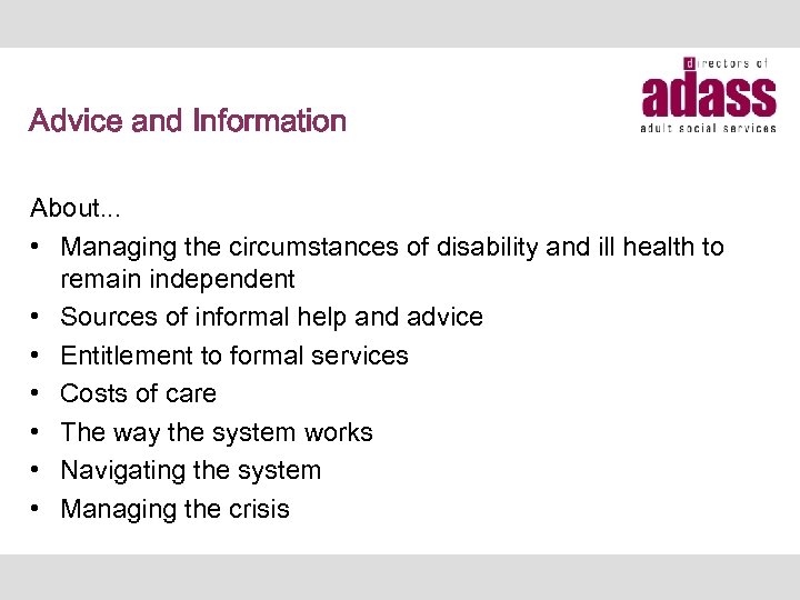 Advice and Information About. . . • Managing the circumstances of disability and ill