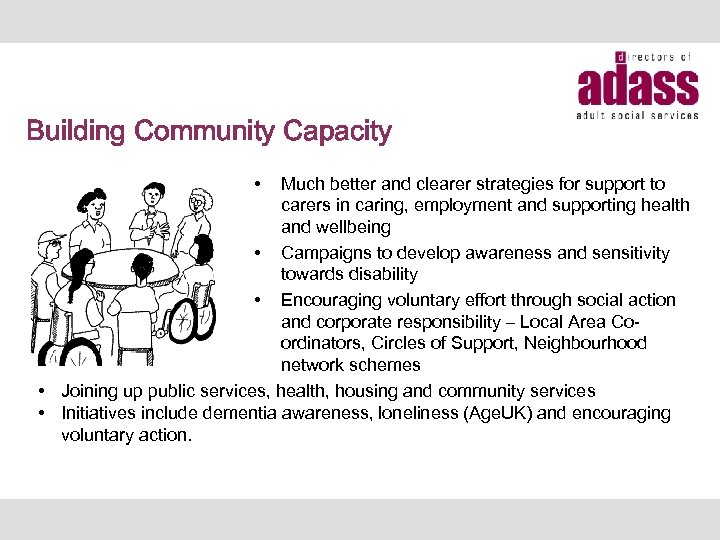 Building Community Capacity • Much better and clearer strategies for support to carers in