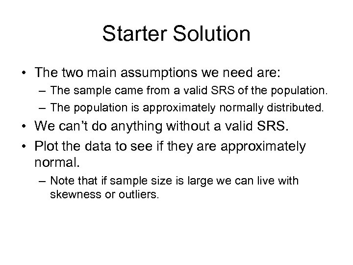 Starter Solution • The two main assumptions we need are: – The sample came