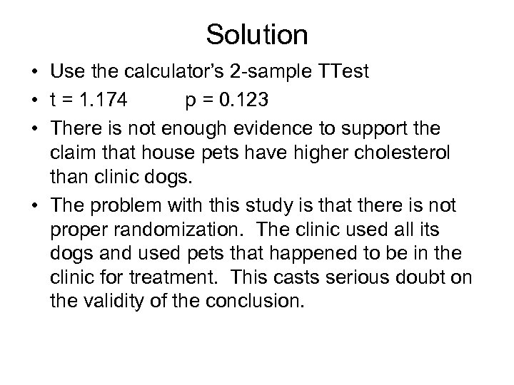 Solution • Use the calculator’s 2 -sample TTest • t = 1. 174 p