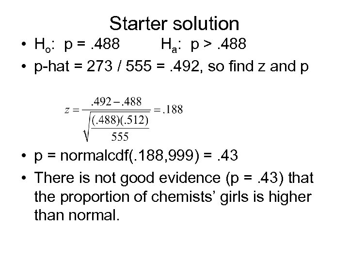 Starter solution • Ho: p =. 488 Ha: p >. 488 • p-hat =