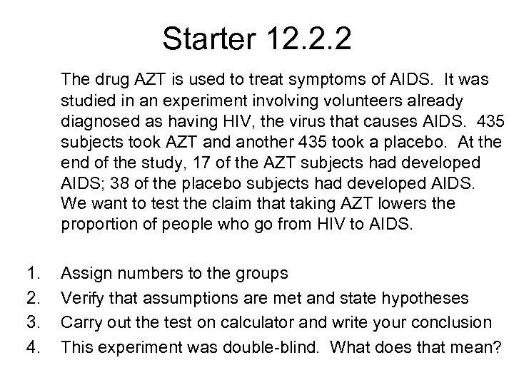 Starter 12. 2. 2 The drug AZT is used to treat symptoms of AIDS.