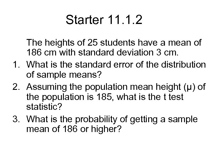 Starter 11. 1. 2 The heights of 25 students have a mean of 186