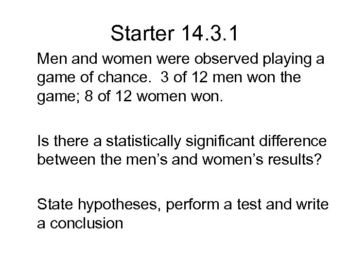 Starter 14. 3. 1 Men and women were observed playing a game of chance.