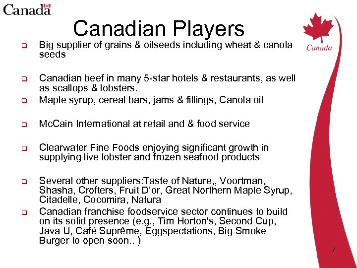 Canadian Players q Big supplier of grains & oilseeds including wheat & canola seeds
