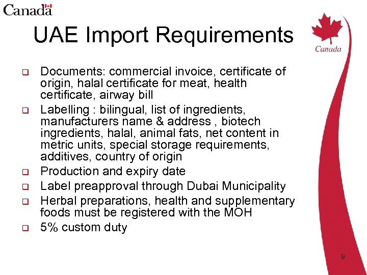 UAE Import Requirements q q q Documents: commercial invoice, certificate of origin, halal certificate
