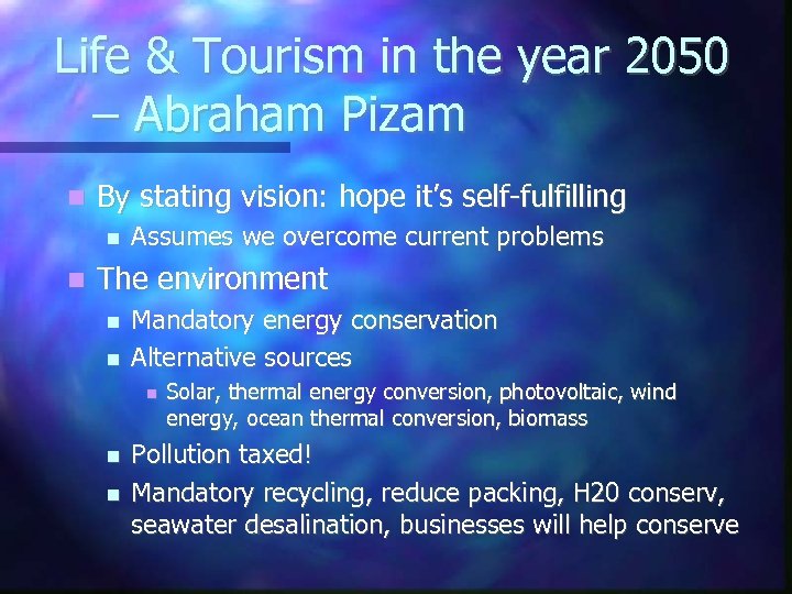 Life & Tourism in the year 2050 – Abraham Pizam By stating vision: hope