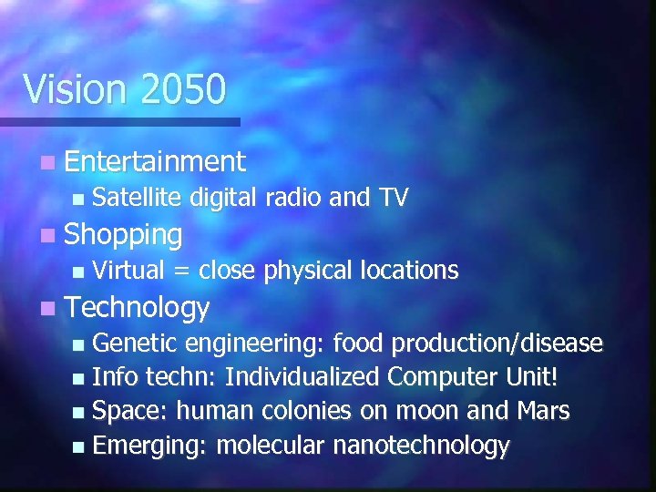 Vision 2050 Entertainment Satellite digital radio and TV Shopping Virtual = close physical locations