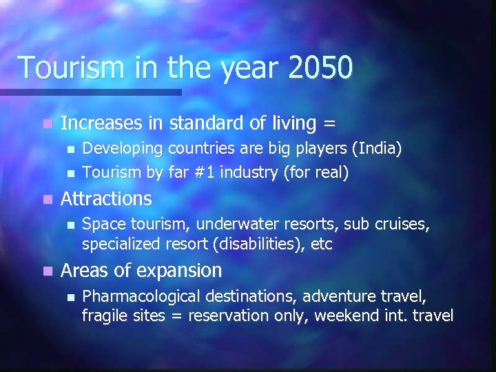 Tourism in the year 2050 Increases in standard of living = Attractions Developing countries
