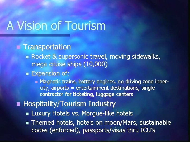 A Vision of Tourism Transportation Rocket & supersonic travel, moving sidewalks, mega cruise ships