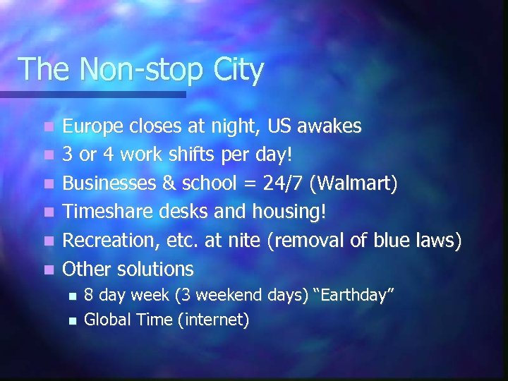 The Non-stop City Europe closes at night, US awakes 3 or 4 work shifts