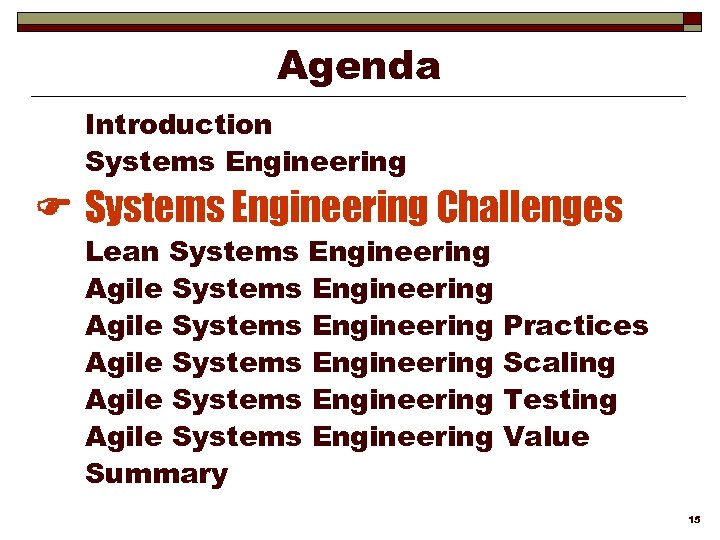 Agenda Introduction Systems Engineering Challenges Lean Systems Engineering Agile Systems Engineering Agile Systems Engineering