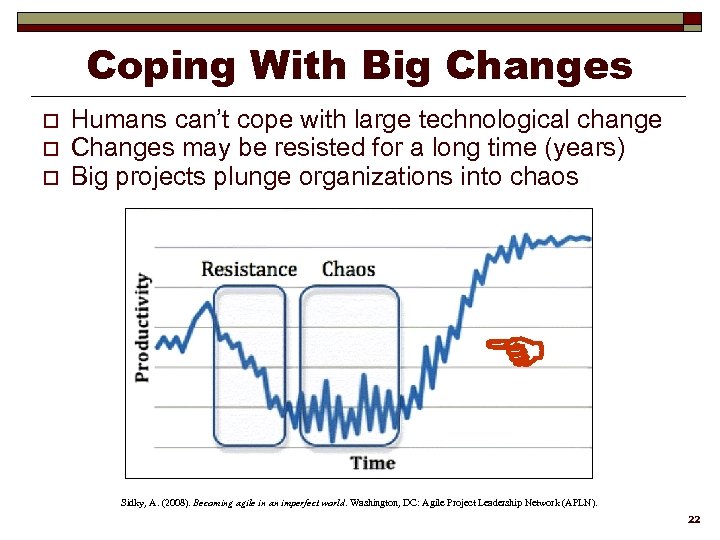 Coping With Big Changes o o o Humans can’t cope with large technological change