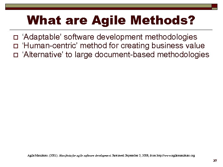 What are Agile Methods? o o o ‘Adaptable’ software development methodologies ‘Human-centric’ method for