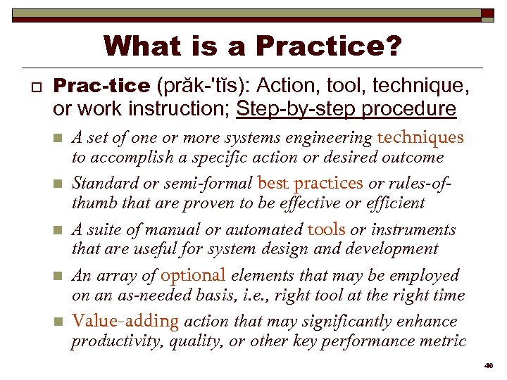 What is a Practice? o Prac-tice (prăk-'tĭs): Action, tool, technique, or work instruction; Step-by-step