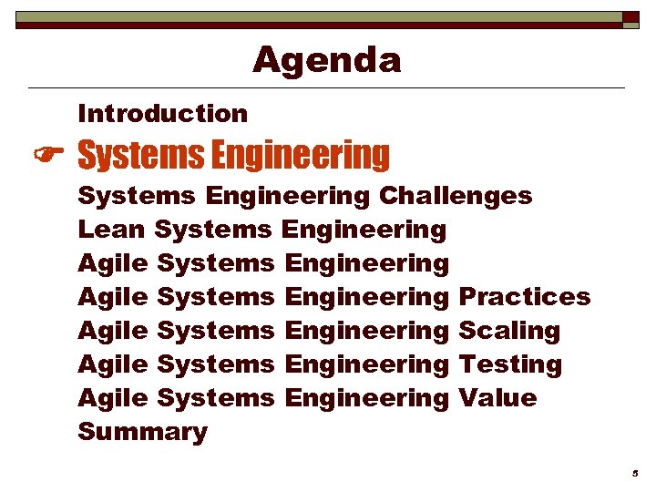Agenda Introduction Systems Engineering Challenges Lean Systems Engineering Agile Systems Engineering Practices Agile Systems