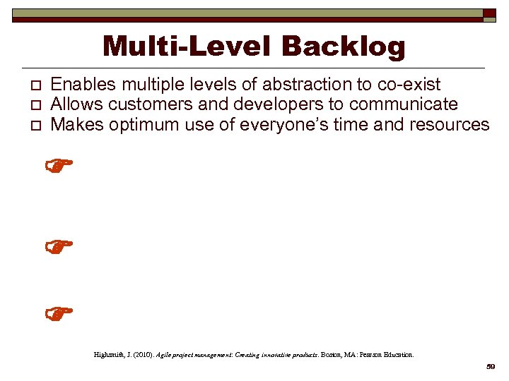 Multi-Level Backlog o o o Enables multiple levels of abstraction to co-exist Allows customers