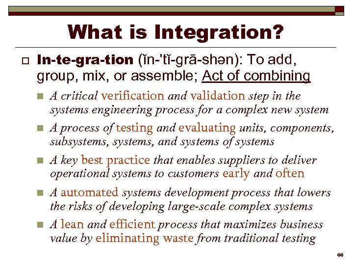 What is Integration? o In-te-gra-tion (ĭn-'tĭ-grā-shən): To add, group, mix, or assemble; Act of
