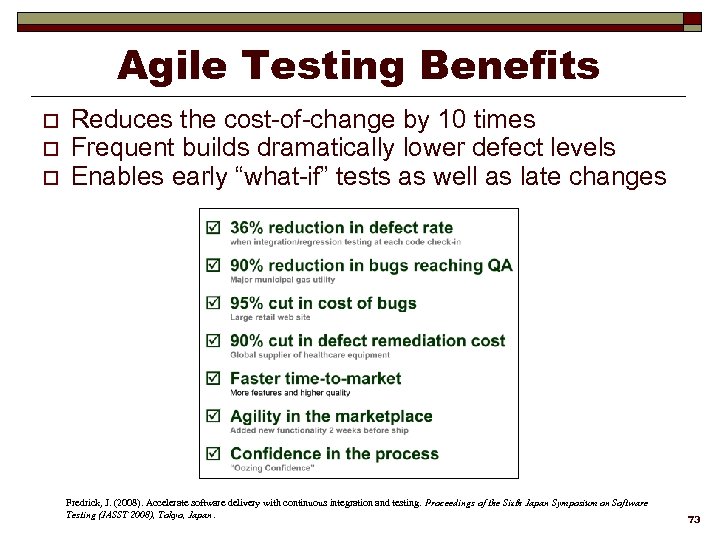 Agile Testing Benefits o o o Reduces the cost-of-change by 10 times Frequent builds