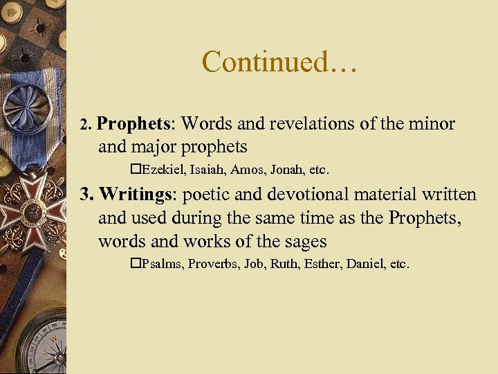 Continued… 2. Prophets: Words and revelations of the minor and major prophets o. Ezekiel,