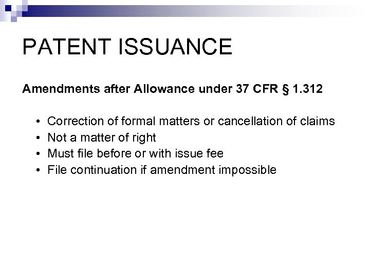 PATENT ISSUANCE Amendments after Allowance under 37 CFR § 1. 312 • Correction of