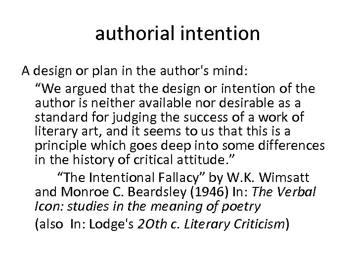 authorial intention A design or plan in the author's mind: “We argued that the