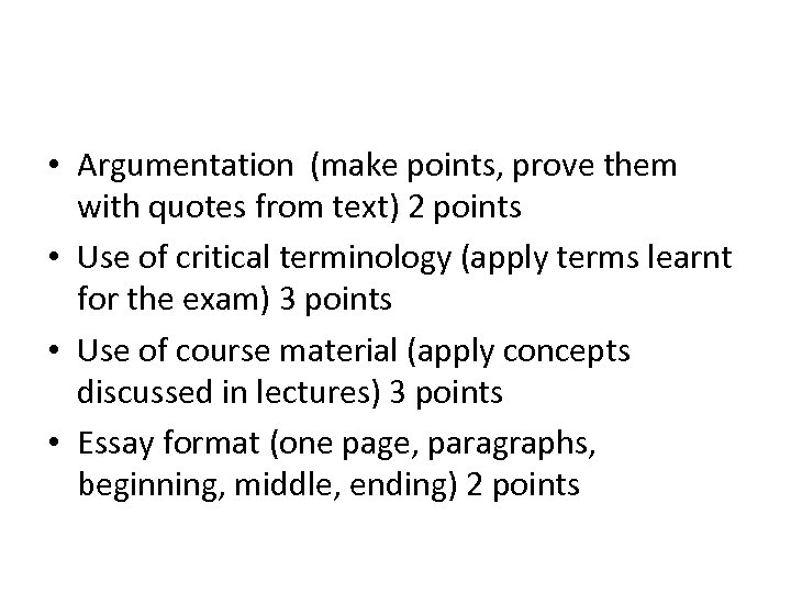  • Argumentation (make points, prove them with quotes from text) 2 points •
