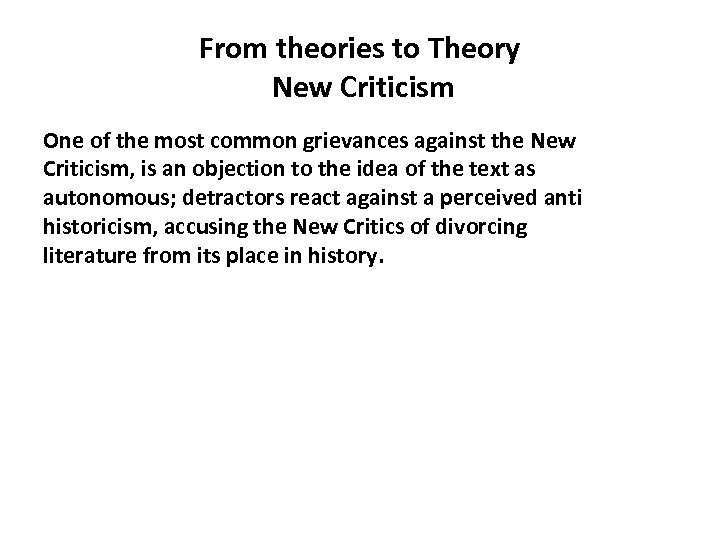 From theories to Theory New Criticism One of the most common grievances against the