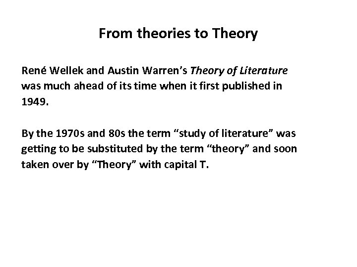 From theories to Theory René Wellek and Austin Warren’s Theory of Literature was much
