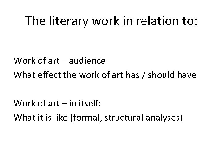 The literary work in relation to: Work of art – audience What effect the