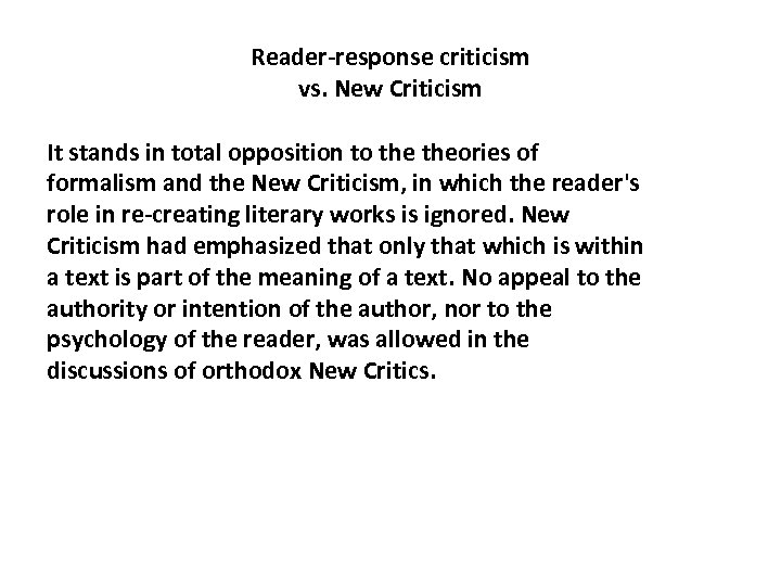 Reader-response criticism vs. New Criticism It stands in total opposition to theories of formalism