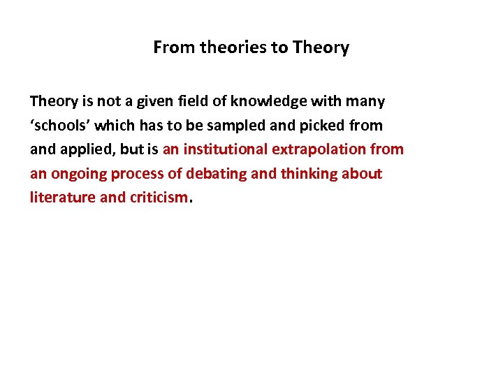 From theories to Theory is not a given field of knowledge with many ‘schools’