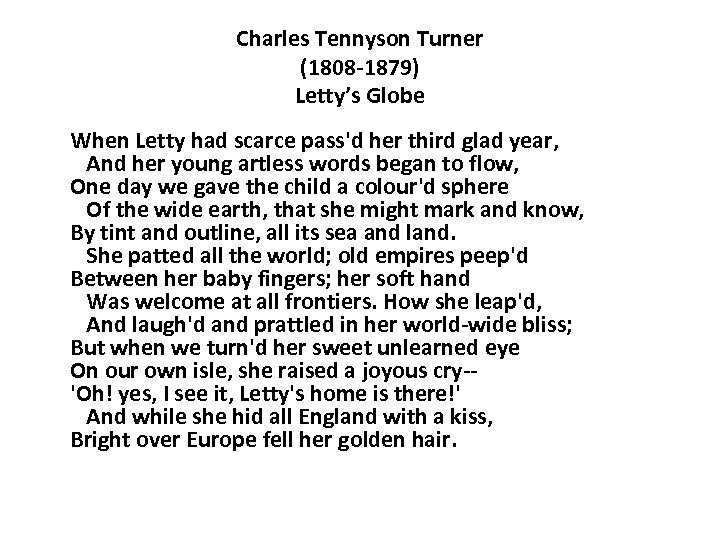 Charles Tennyson Turner (1808 -1879) Letty’s Globe When Letty had scarce pass'd her third