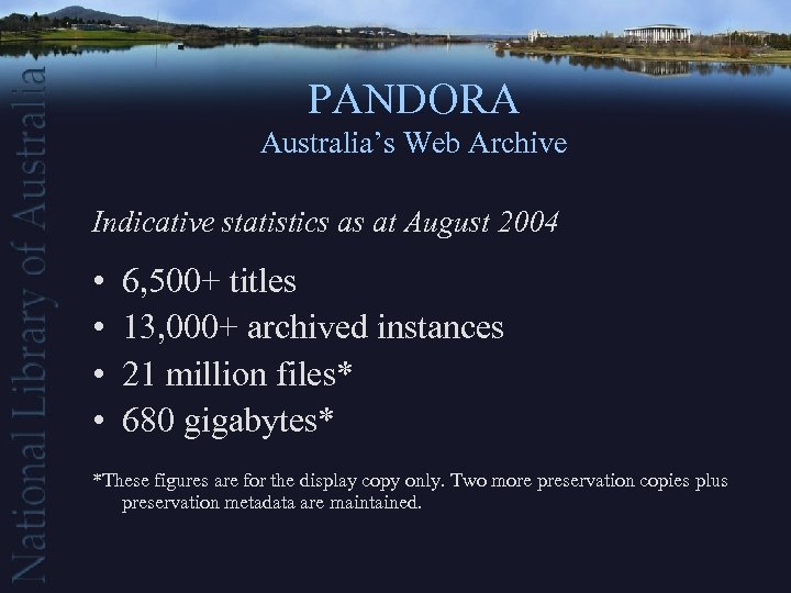 PANDORA Australia’s Web Archive Indicative statistics as at August 2004 • • 6, 500+