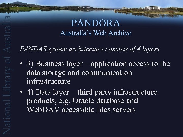PANDORA Australia’s Web Archive PANDAS system architecture consists of 4 layers • 3) Business