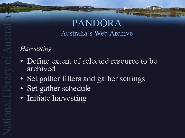 PANDORA Australia’s Web Archive Harvesting • Define extent of selected resource to be archived
